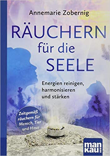 Räuchern für die Seele, Annemarie Zobernig